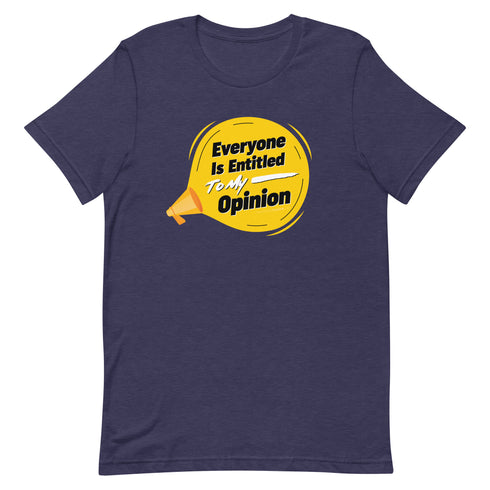 Everyone Is Entitled To My Opinion Unisex t-shirt - Mainstream Freedom