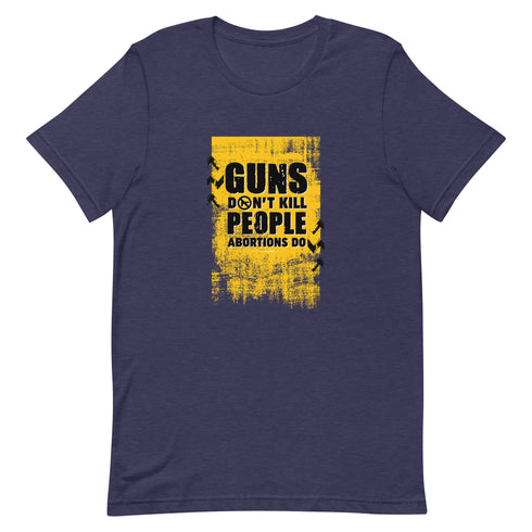 Guns Don't Kill People Abortions Do Unisex t-shirt - Mainstream Freedom