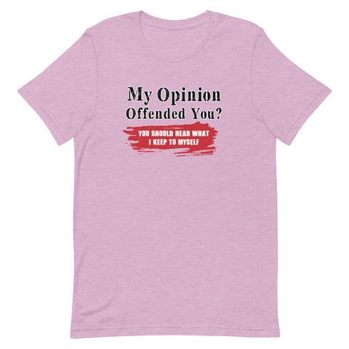 My Opinion Offended You? You Should Hear What I Keep To Myself Short-sleeve unisex t-shirt - Mainstream Freedom