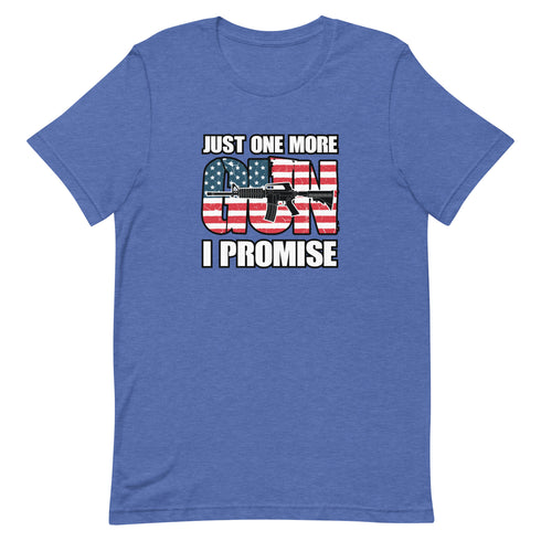 Just One More Gun I Promise Short-sleeve unisex t-shirt - Mainstream Freedom