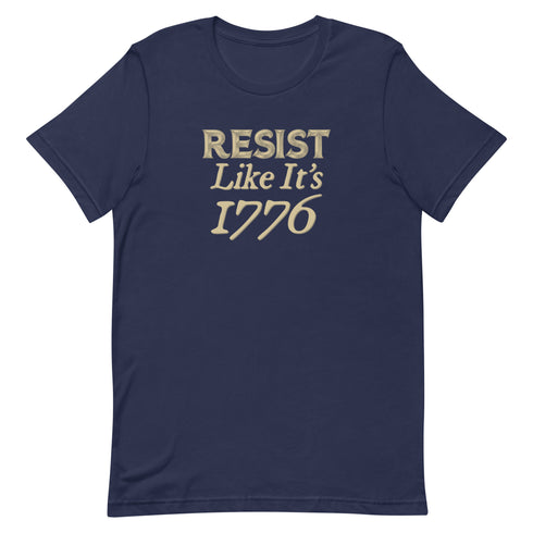 Resist Like It's 1776 Unisex t-shirt - Mainstream Freedom