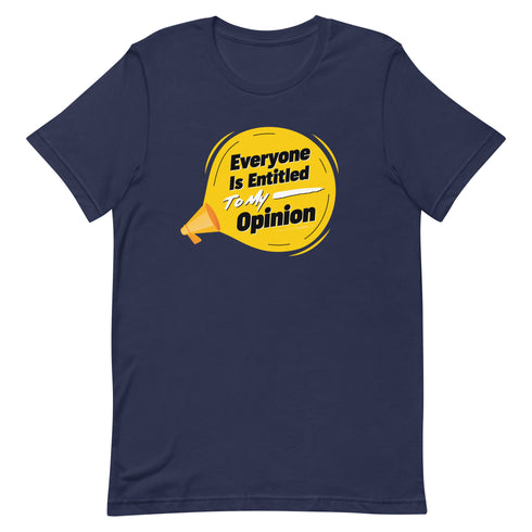 Everyone Is Entitled To My Opinion Unisex t-shirt - Mainstream Freedom