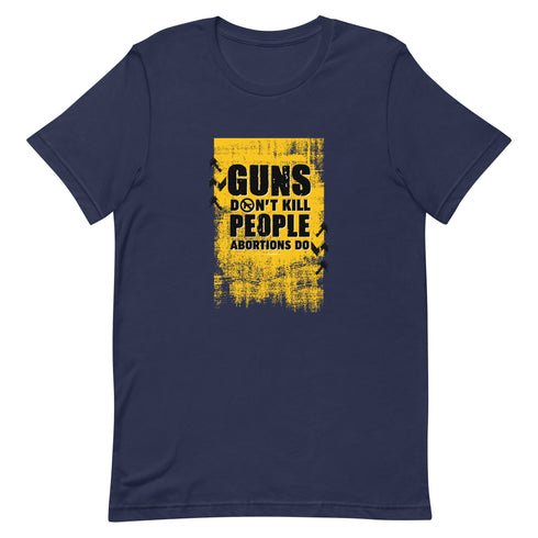 Guns Don't Kill People Abortions Do Unisex t-shirt - Mainstream Freedom