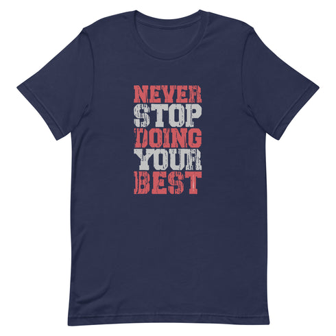 Never Stop Doing Your Best Unisex t-shirt - Mainstream Freedom