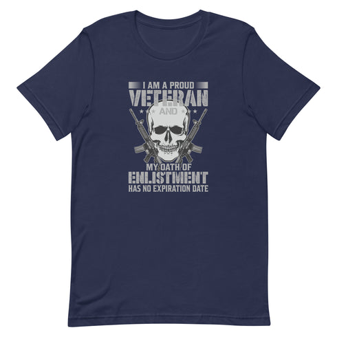 I Am A Proud Veteran and My Oath Of Enlistment Has No Expiration Date Unisex t-shirt - Mainstream Freedom