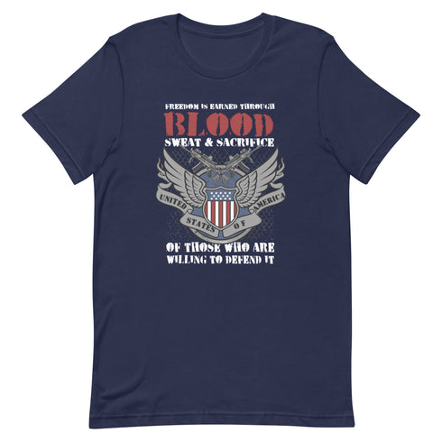Freedom is Earned Through Blood Sweat & Sacrifice Of Those Who Are Willing To Defend It Unisex t-shirt - Mainstream Freedom