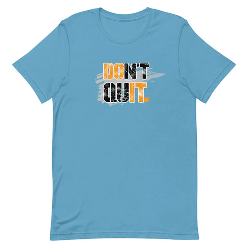 Don't Quit Short-sleeve Motivational t-shirt - Workout T-shirt, Every Day Motivational t-shirt - Mainstream Freedom