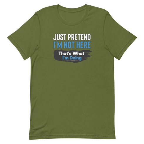 Just Pretend I'm Not Here Short-sleeve unisex t-shirt - Mainstream Freedom