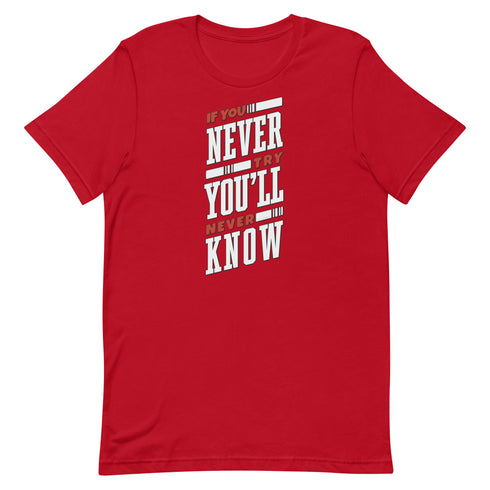 If You Never Try You'll Never Know Unisex t-shirt - Mainstream Freedom