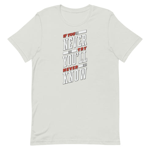 If You Never Try You'll Never Know Unisex t-shirt - Mainstream Freedom