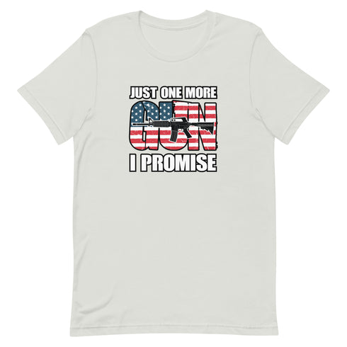 Just One More Gun I Promise Short-sleeve unisex t-shirt - Mainstream Freedom