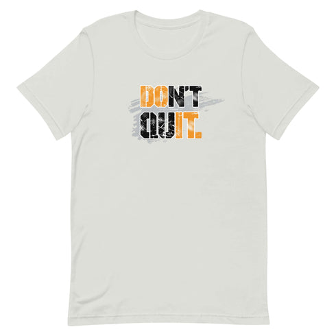 Don't Quit Short-sleeve Motivational t-shirt - Workout T-shirt, Every Day Motivational t-shirt - Mainstream Freedom