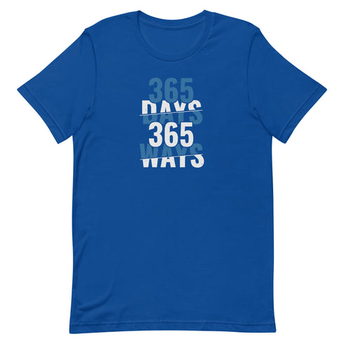 365 Days 365 Ways Unisex t-shirt - Mainstream Freedom