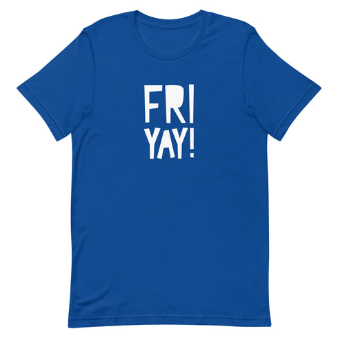 Fri Yay Unisex t-shirt - Mainstream Freedom