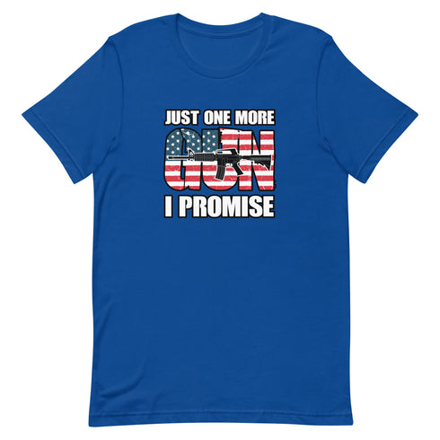 Just One More Gun I Promise Short-sleeve unisex t-shirt - Mainstream Freedom