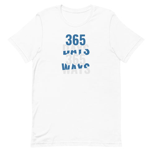 365 Days 365 Ways Unisex t-shirt - Mainstream Freedom
