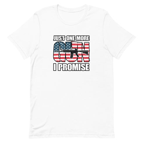 Just One More Gun I Promise Short-sleeve unisex t-shirt - Mainstream Freedom