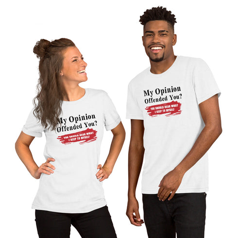 My Opinion Offended You? You Should Hear What I Keep To Myself Short-sleeve unisex t-shirt - Mainstream Freedom