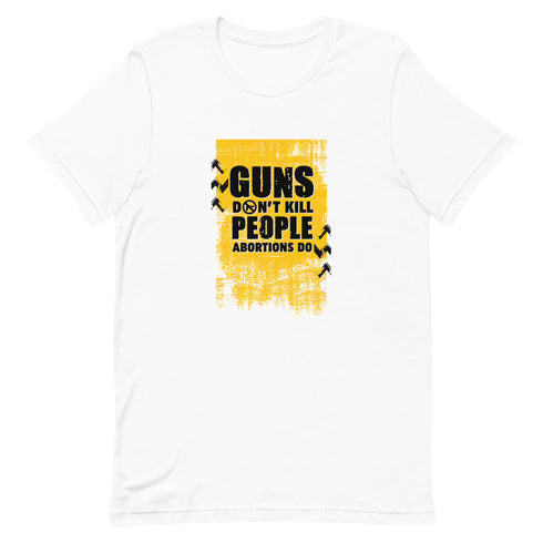 Guns Don't Kill People Abortions Do Unisex t-shirt - Mainstream Freedom