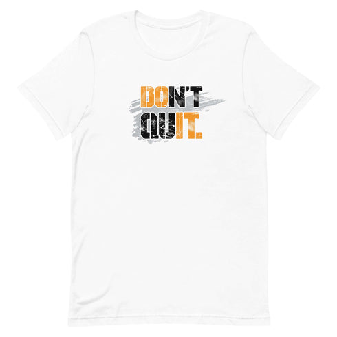 Don't Quit Short-sleeve Motivational t-shirt - Workout T-shirt, Every Day Motivational t-shirt - Mainstream Freedom