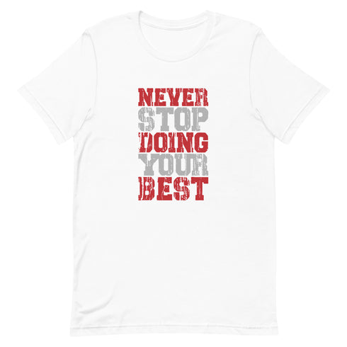 Never Stop Doing Your Best Unisex t-shirt - Mainstream Freedom