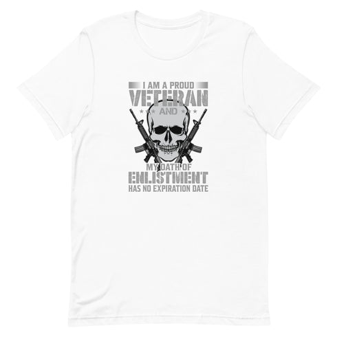 I Am A Proud Veteran and My Oath Of Enlistment Has No Expiration Date Unisex t-shirt - Mainstream Freedom