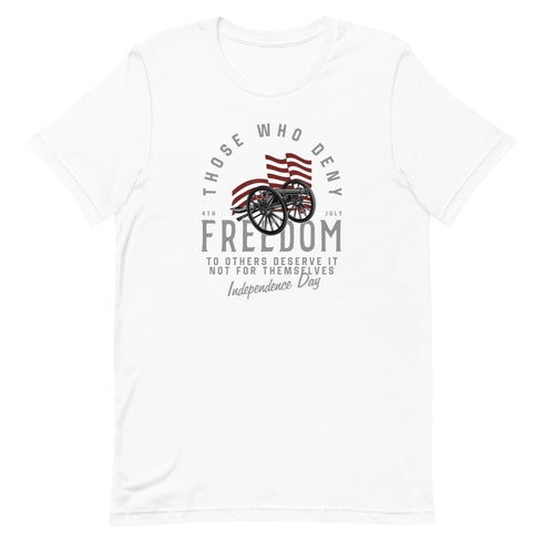 Those Who Deny Freedom To Others, Deserve It Not For Themselves t-shirt - Mainstream Freedom