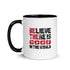 Believe There Is Good In The World Mug with Color Inside - Mainstream Freedom