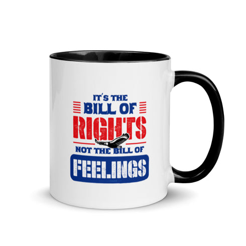Its The Bill Of Rights Not The Bill of Feelings Mug with Color Inside - Mainstream Freedom