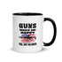 Guns Make Me Happy, You Not So Much Mug with Color Inside - Mainstream Freedom