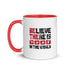 Believe There Is Good In The World Mug with Color Inside - Mainstream Freedom