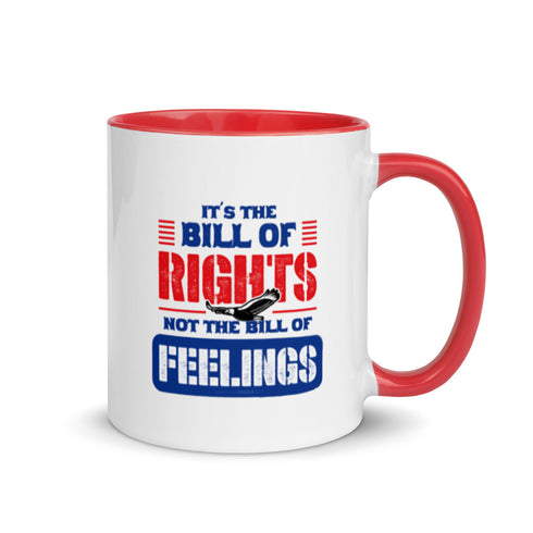 Its The Bill Of Rights Not The Bill of Feelings Mug with Color Inside - Mainstream Freedom