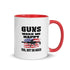 Guns Make Me Happy, You Not So Much Mug with Color Inside - Mainstream Freedom