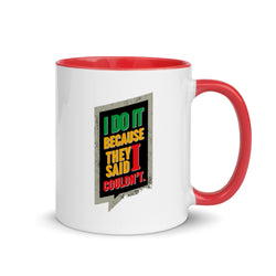 I Do It Because They Said I Couldn't Mug with Color Inside - Mainstream Freedom