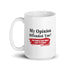My Opinion Offended You? You Should Hear What I Keep To Myself White glossy mug Double Sided Print - Mainstream Freedom