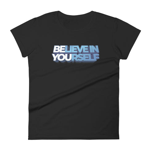 Believe In Yourself Women's short sleeve motivational t-shirt - Mainstream Freedom