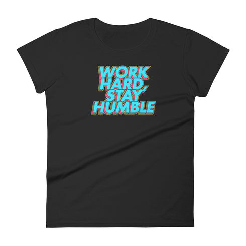 Work Hard, Stay Humble Women's short sleeve t-shirt - Mainstream Freedom