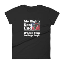 My Rights Don't End Where Your Feelings Begin Pro Gun Pro American Rights Women's short sleeve t-shirt - Mainstream Freedom