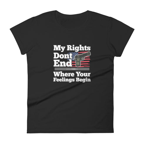 My Rights Don't End Where Your Feelings Begin Pro Gun Pro American Rights Women's short sleeve t-shirt - Mainstream Freedom