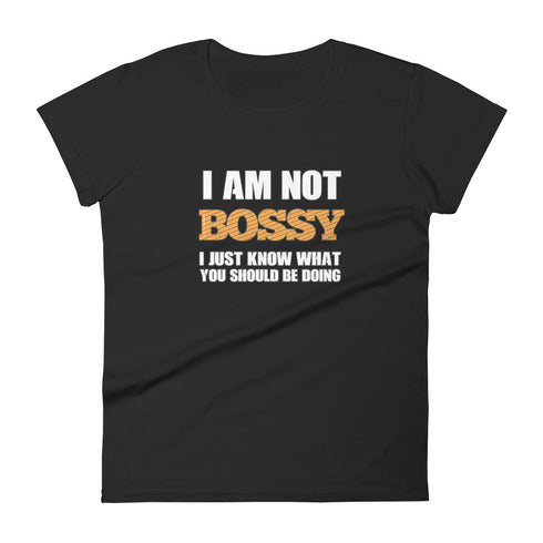 I Am Not Bossy Women's short sleeve t-shirt - Mainstream Freedom