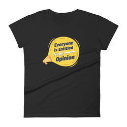 Everyone Is Entitled To My Opinion Women's short sleeve t-shirt - Mainstream Freedom