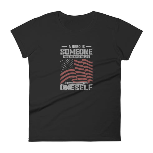 A Hero Is Someone Who Has Given His Life To Something Bigger Than Oneself Women's short sleeve t-shirt - Mainstream Freedom