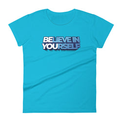 Believe In Yourself Women's short sleeve motivational t-shirt - Mainstream Freedom