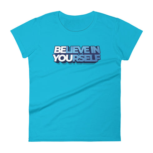 Believe In Yourself Women's short sleeve motivational t-shirt - Mainstream Freedom