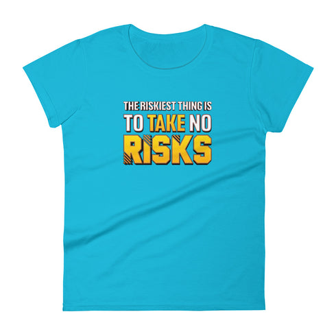 The Riskiest Thing Is To Take No Risks Women's short sleeve Motivational t-shirt - Mainstream Freedom