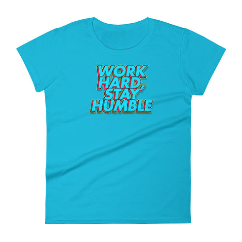 Work Hard, Stay Humble Women's short sleeve t-shirt - Mainstream Freedom