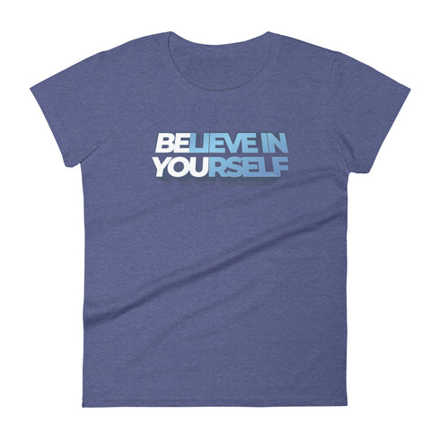 Believe In Yourself Women's short sleeve motivational t-shirt - Mainstream Freedom