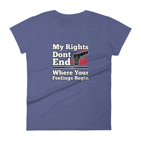 My Rights Don't End Where Your Feelings Begin Pro Gun Pro American Rights Women's short sleeve t-shirt - Mainstream Freedom