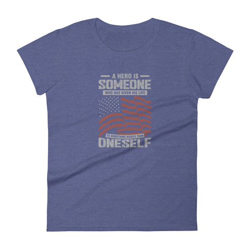 A Hero Is Someone Who Has Given His Life To Something Bigger Than Oneself Women's short sleeve t-shirt - Mainstream Freedom