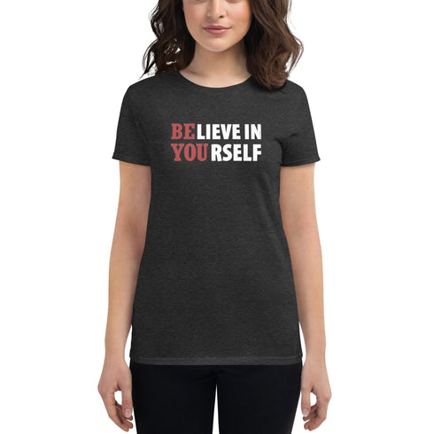 Believe In Yourself Women's short sleeve motivational t-shirt - Mainstream Freedom